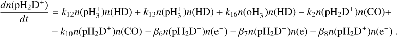 ${{dn\left( {{\rm{p}}{{\rm{H}}_2}{{\rm{D}}^ + }} \right)} \over {dt}} = {k_{12}}n\left( {{\rm{pH}}_3^ + } \right)n({\rm{HD}}) + {k_{13}}n\left( {{\rm{pH}}_3^ + } \right)n({\rm{HD}}) + {k_{16}}n\left( {{\rm{oH}}_3^ + } \right)n({\rm{HD}}) - {k_2}n\left( {{\rm{p}}{{\rm{H}}_2}{{\rm{D}}^ + }} \right)n({\rm{CO}}) + - {k_{10}}n\left( {{\rm{p}}{{\rm{H}}_2}{{\rm{D}}^ + }} \right)n({\rm{CO}}) - {\beta _6}n\left( {{\rm{p}}{{\rm{H}}_2}{{\rm{D}}^ + }} \right)n\left( {{{\rm{e}}^ - }} \right) - {\beta _7}n\left( {{\rm{p}}{{\rm{H}}_2}{{\rm{D}}^ + }} \right)n({\rm{e}}) - {\beta _8}n\left( {{\rm{p}}{{\rm{H}}_2}{{\rm{D}}^ + }} \right)n\left( {{{\rm{e}}^ - }} \right)$
