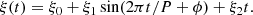 $$ \begin{aligned} \xi (t) = \xi _{0}+\xi _{1} \sin (2\pi t/P+\phi )+\xi _{2}t. \end{aligned} $$