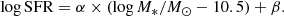 $$ \begin{aligned} \log \mathrm{SFR} = \alpha \times (\log M_{*}/M_\odot -10.5) +\beta . \end{aligned} $$