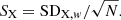 $$ \begin{aligned} S_{\mathrm{X} }=\mathrm{SD}_{\mathrm{X},w}/ \sqrt{N} .\end{aligned} $$