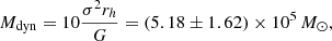 $$ \begin{aligned} M_{\rm dyn}=10 \frac{\sigma ^2 r_h}{G}=(5.18 \pm 1.62) \times 10^5\, M_{\odot }, \end{aligned} $$