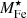 $ M^{\star}_{\mathrm{Fe}} $
