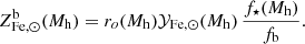 $$ \begin{aligned} Z^\mathrm{b}_{\rm Fe,\odot }(M_{\rm h}) = r_{o}(M_{\rm h}) \mathcal{Y} _{\rm Fe,\odot }(M_{\rm h}) \, {f_\star (M_{\rm h}) \over f_{\rm b}} . \end{aligned} $$