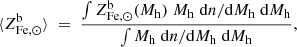 $$ \begin{aligned} \langle Z^\mathrm{b}_{\rm Fe,\odot } \rangle \; = \; {\int Z^\mathrm{b}_{\rm Fe,\odot }(M_{\rm h}) \; M_{\rm h} \; {\mathrm{d}n / \mathrm{d}M_{\rm h}} \; \mathrm{d}M_{\rm h} \over \int M_{\rm h} \; {\mathrm{d}n / \mathrm{d}M_{\rm h}} \; \mathrm{d}M_{\rm h}} , \end{aligned} $$