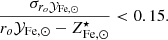 $$ \begin{aligned} { \sigma _{ r_{o} \mathcal{Y} _{\rm Fe,\odot }} \over r_{o} \mathcal{Y} _{\rm Fe,\odot } - Z^{\star }_{\rm Fe,\odot } } < 0.15 . \end{aligned} $$