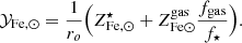 $$ \begin{aligned} \mathcal{Y} _{\rm Fe,\odot } = { 1 \over r_o }\Bigl ({Z^{\star }_{\mathrm{Fe,\odot }} + Z_{\mathrm{Fe}\odot }^\mathrm{gas} {f_{\rm gas} \over f_{\rm \star }}}\Bigr ) . \end{aligned} $$