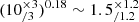 $ (10^{\times 3}_{/3})^{0.18} \sim 1.5^{\times 1.2}_{/1.2} $