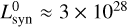 $L_{{\rm{syn}}}^0 \approx 3 \times {10^{28}}$