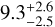 $9.3_{ - 2.5}^{ + 2.6}$
