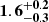 $ \mathbf{{1.6}^{+0.2}_{-0.3}} $