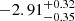 $ -2.91^{+0.32}_{-0.35} $