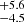 $ ^{+5.6}_{-4.5} $