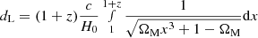 $ d_{\mathrm{L}} = (1+z)\frac{c}{H_{0}} \smallint_{1}^{1+z}\frac{1}{\sqrt{\Omega_{\mathrm{M}}x^{3}+1-\Omega_{\mathrm{M}}}} \mathrm{d}{x} $