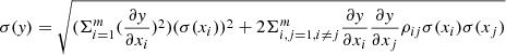 $ \sigma(\mathit{y})=\sqrt{(\Sigma_{i=1}^{m}(\frac{\partial \mathit{y}}{\partial x_{i}})^2)(\sigma(x_{i}))^2 + 2\Sigma_{i,j=1,i\neq j}^{m}\frac{\partial \mathit{y}}{\partial x_{i}}\frac{\partial y}{\partial x_{j}}\rho_{ij}\sigma(x_{i})\sigma(x_{j})} $