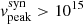 $ v_{\mathrm{peak}}^{\mathrm{syn}} > 10^{15} $