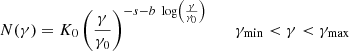 $$ \begin{aligned} N(\gamma ) = {K_0}\left(\frac{\gamma }{{\gamma _0}}\right)^{-s-b\ \log \left(\frac{\gamma }{{\gamma _0}}\right)} \qquad \gamma _{\rm min} < \gamma < \gamma _{\rm max} \end{aligned} $$