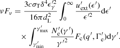 $$ \begin{aligned} \nu F_{\nu }&= \frac{3c\sigma _{\rm T}\delta ^4\epsilon _{{\gamma }}^{\prime 2} }{16\pi d_{\rm L}^{2}}\int _{0}^{\infty } {\frac{{{u_{\rm ext}^{\prime }(\epsilon ^\prime )}}}{{{\epsilon ^{\prime 2}} }}}\mathrm{d}{\epsilon ^\prime } \nonumber \\&\quad \times \int _{\gamma _{\rm min}^{\prime }}^{\gamma _{\rm max}^{\prime }} {\frac{{N_{\rm e}^{\prime }({\gamma ^\prime })}}{{{\gamma ^\prime }^2}}F_{\rm c}(q^\prime ,\Gamma _{\mathrm{e}}^\prime )} \mathrm{d}{\gamma ^\prime }. \end{aligned} $$