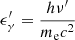 $ \epsilon_{\gamma}^\prime=\frac{h\nu^\prime}{m_{\mathrm{e}}c^{2}} $