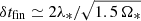 $ \delta t_{\mathrm{fin}} \simeq 2 \lambda_*/\sqrt{1.5\, \Omega_*} $