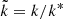 $ \tilde{k}=k/k^{*} $