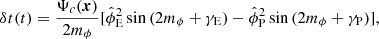 $$ \begin{aligned} \delta t(t) = \frac{\Psi _c(\boldsymbol{x})}{2m_\phi } [\hat{\phi }^2_{\rm E}\sin {(2m_\phi + \gamma _{\rm E} )} - \hat{\phi }^2_{\rm P}\sin {(2m_\phi + \gamma _{\rm P} )} ], \end{aligned} $$