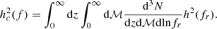 $$ \begin{aligned} h_c^2(f) = \int _0^{\infty }\mathrm{d}z\int _0^{\infty }\mathrm{d}{\mathcal{M} }\frac{\mathrm{d}^3N}{\mathrm{d}z\mathrm{d}\mathcal{M}\mathrm{d}\mathrm{ln}f_r}h^2(f_r). \end{aligned} $$