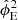 $ \hat{\phi}_{\mathrm{E}}^2 $