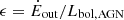 $ \epsilon = \dot{E}_{\mathrm{out}}/L_{\mathrm{bol,AGN}} $
