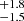 $ ^{+1.8}_{-1.5} $