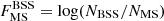 $ {F}_{\mathrm{MS}}^{\mathrm{BSS}} = \log(N_\mathrm{{BSS}}/N_\mathrm{{MS}}) $