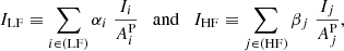 $$ \begin{aligned} {I}_{\rm LF} \equiv \sum _{i \in (\mathrm{LF})} \alpha _i \; \frac{I_i}{A^\mathrm{P}_i} \quad \mathrm{and} \quad {I}_{\rm HF} \equiv \sum _{j \in (\mathrm{HF})} \beta _j \; \frac{I_j}{A^\mathrm{P}_j}, \end{aligned} $$