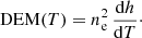 $$ \begin{aligned} \mathrm{DEM}(T) = n_{\rm e}^2 \, \frac{\mathrm{d}h}{\mathrm{d}T}\cdot \end{aligned} $$