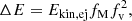 $$ \begin{aligned} \Delta E = E_{\rm kin,ej}f_{\rm M}f_{\rm v}^2, \end{aligned} $$
