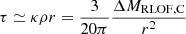 $ \tau \simeq \kappa \rho r = {3\over {20}\pi} {\Delta M_{\mathrm{RLOF,C}} \over r^2} $