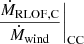 $ \left.\frac{\dot{M}_{\mathrm{RLOF,C}}}{\dot{M}_{\mathrm{wind}}}\right|_{\mathrm{CC}} $