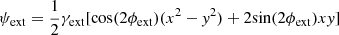 $ \psi_{\mathrm{ext}} = \frac{1}{2}\gamma_{\mathrm{ext}}[\mathrm{cos}(2\phi_{\mathrm{ext}})(x^2-\mathit{y}^2)+2\mathrm{sin}(2\phi_{\mathrm{ext}})x\mathit{y}] $
