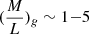 $ (\frac{M}{L})_{g} \sim 1{-}5 $