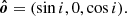 $$ \begin{aligned} {\boldsymbol{\hat{o}}}&= (\sin i,0,\cos i). \end{aligned} $$