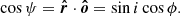 $$ \begin{aligned} \cos \psi = {\boldsymbol{\hat{r}}}\cdot {\boldsymbol{\hat{o}}} = \sin i \cos \phi . \end{aligned} $$