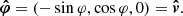 $$ \begin{aligned} {\boldsymbol{\hat{\varphi }}} = (-\sin \varphi ,\cos \varphi ,0) = {\boldsymbol{\hat{v}}}. \end{aligned} $$
