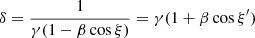 $$ \begin{aligned} \delta = \frac{1}{\gamma (1 - \beta \cos \xi )} = \gamma (1 +\beta \cos \xi^\prime ) \end{aligned} $$