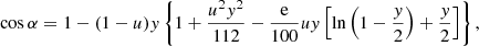 $$ \begin{aligned} \cos \alpha = 1- (1-u){ y}\left\{ 1+\frac{u^2{ y}^2}{112}- \frac{\mathrm{e}}{100}u{ y} \left[ \ln \left(1-\frac{{ y}}{2}\right) +\frac{{ y}}{2} \right] \right\} , \end{aligned} $$