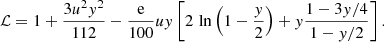 $$ \begin{aligned} \mathcal{L} = 1 + \frac{3u^2{ y}^2}{112} - \frac{\mathrm{e}}{100} u { y} \left[ 2\, \ln \left(1-\frac{{ y}}{2}\right) + { y}\frac{1-3{ y}/4}{1-{ y}/2}\right] .\end{aligned} $$