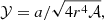 $$ \begin{aligned} \mathcal{Y}&= a/\sqrt{4r^4\mathcal A }, \end{aligned} $$