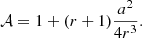 $$ \begin{aligned} \mathcal A&= 1+(r+1)\frac{a^2}{4r^3}. \end{aligned} $$