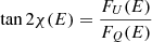 $$ \begin{aligned} \tan {2\chi (E)}=\frac{F_{U}(E)}{F_{Q}(E)} \end{aligned} $$