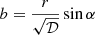 $$ \begin{aligned} b = \frac{r}{{\sqrt{\mathcal{D}}}} \sin \alpha \end{aligned} $$