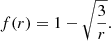 $$ \begin{aligned} f(r) = 1-\sqrt{\frac{3}{r}}. \end{aligned} $$