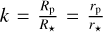 $\[k=\frac{R_{\mathrm{p}}}{R_{\star}}=\frac{r_{\mathrm{p}}}{r_{\star}},\]$