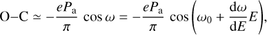 $\[\mathrm{O}-\mathrm{C} \simeq-\frac{e P_{\mathrm{a}}}{\pi} \cos \omega=-\frac{e P_{\mathrm{a}}}{\pi} \cos \left(\omega_0+\frac{\mathrm{d} \omega}{\mathrm{d} E} E\right),\]$